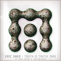 Eric Sneo - Truth Is Truth Remixes