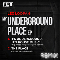 Lex Loofah - My Underground Place EP (The Remixes)