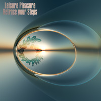 Leisure Pleasure - Retrace Your Steps