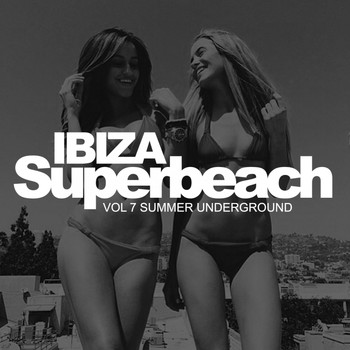 Various Artists - Ibiza Superbeach, Vol.7: Summer Underground
