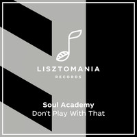 Soul Academy - Don't Play With That