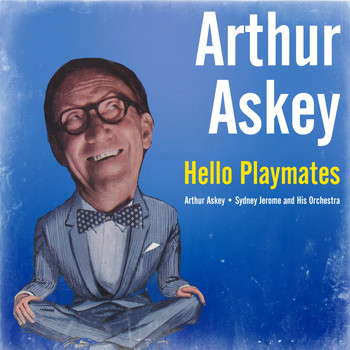Arthur Askey - Hello Playmates