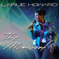 LaRue Howard - The Moment