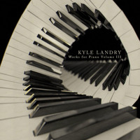 Kyle Landry - Works for Piano Volume III