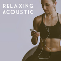 Acoustic Guitar Songs, Acoustic Guitar Music and Acoustic Hits - Relaxing Acoustic