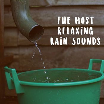 Rain Sounds Nature Collection, White! Noise and Rainfall - The Most Relaxing Rain Sounds
