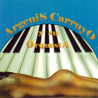 Argenis Carruyo - Argenis Carruyo y Su Orquesta