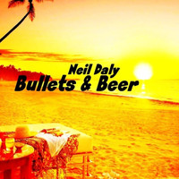 Neil Daly - Bullets & Beer