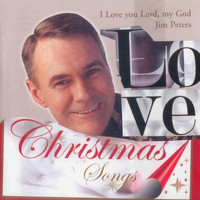 Jim Peters - Love, Christmas & I Love You Lord My God