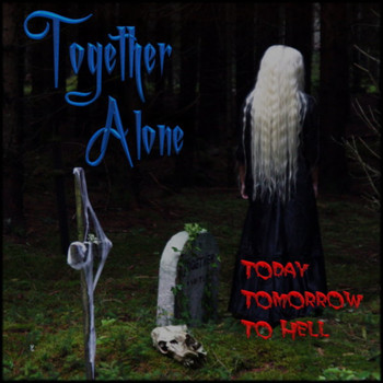Together Alone - Today Tomorrow to Hell