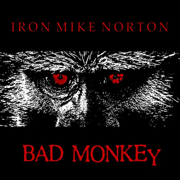 Iron Mike Norton - Bad Monkey