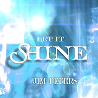 Jim Peters - Let It Shine