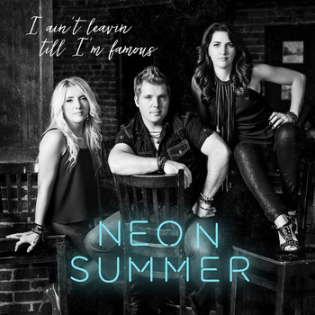 Neon Summer - I Ain't Leavin Till I'm Famous