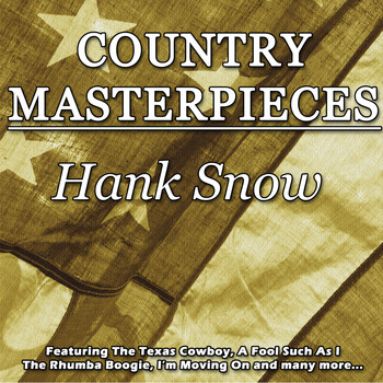 Hank Snow - Country Masterpieces - Hank Snow