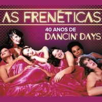 Frenéticas - As Frenéticas - 40 Anos de Dancin'd Days