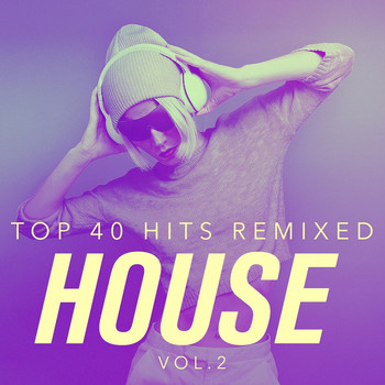 Top 40, Cover Guru, House Rockerz - Top 40 Hits Remixed, Vol. 2 House