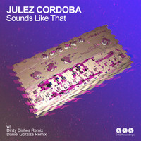 Julez Cordoba - Sounds Like That