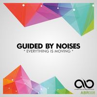 Guided By Noises - Everything Is Moving