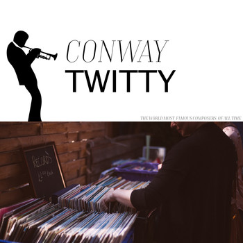 Conway Twitty - First Romance last Forever
