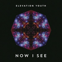 Elevation Youth - Now I See