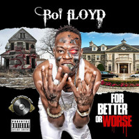 Boi Floyd - For Better or Worse (Explicit)