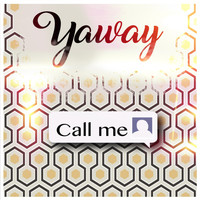 Yaway - Call Me