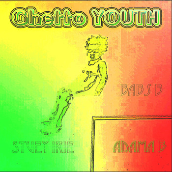 Babs B feat. Stuey Irie, ADama B - Ghetto Youth