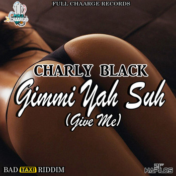 Charly Black - Gimmi Yah Suh (Give Me)