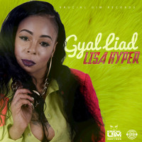 Lisa Hyper - Gyal Liad (Explicit)