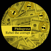 Philogresz - Rebel the Corrupt