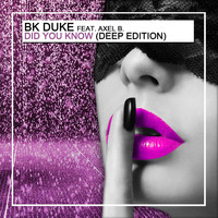 BK Duke feat. Axel B. - Did You Know (Deep Edition)