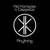 Kid Konsole Feat. Cappella - Anything