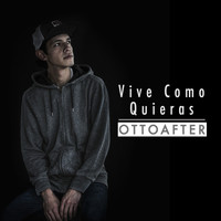 Ottoafter - Vive Como Quieras
