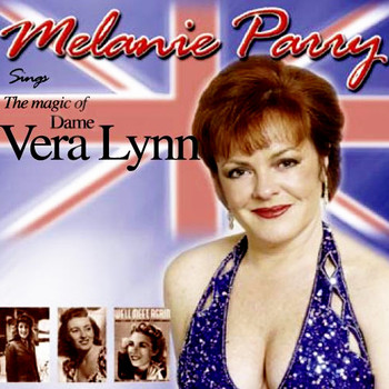 Melanie Parry - Melanie Parry Sings the Magic of Dame Vera Lynn