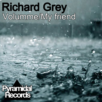 Richard Grey - Volumme/My Friend