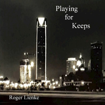 Roger Lienke - Playing for Keeps