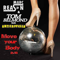 Marc Reason &amp; Tom Belmond - Move Your Body 2k15 (ft. ANTICAPPELLA)