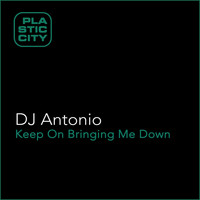 Dj Antonio - Keep on Bringing Me Down