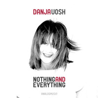 Danja Uosh - Nothing and Everything