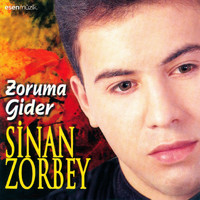 Sinan Zorbey - Zoruma Gider