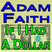 Adam Faith - Adam Faith If I Had A Dollar