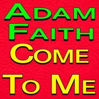 Adam Faith - Adam Faith Come To Me