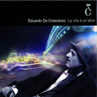 Eduardo De Crescenzo - La vita è un'altra