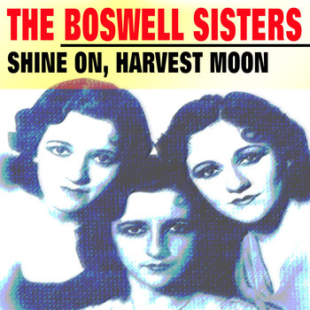 The Boswell Sisters - Shine On, Harvest Moon