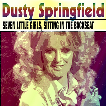 Dusty Springfield - Seven Little Girls, Sitting in the Backseat