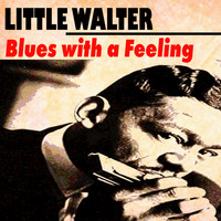 Little Walter - Blues with a Feeling