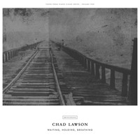 Chad Lawson - Waiting, Holding, Breathing