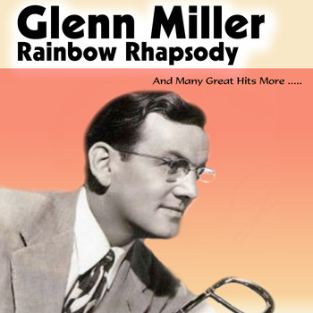 Glenn Miller - Rainbow Rhapsody