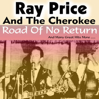 Ray Price And The Cherokee - The Road Of No Return