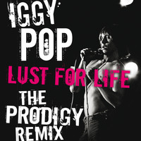 Iggy Pop - Lust For Life (The Prodigy Remix)